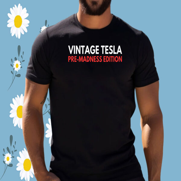 Vintage Tesla Pre Madness Edition Anti Elon Musk MAGA T-Shirt