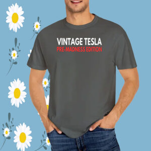 Vintage Tesla Pre Madness Edition Anti Elon Musk MAGA T-Shirt