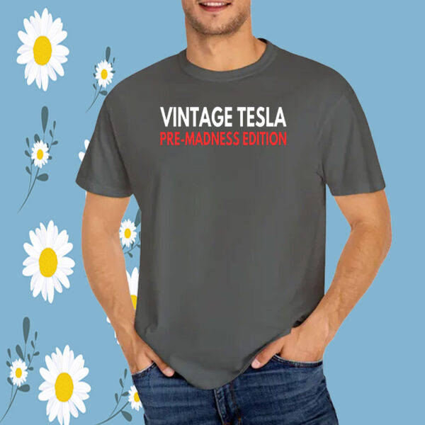 Vintage Tesla Pre Madness Edition Anti Elon Musk MAGA T-Shirt
