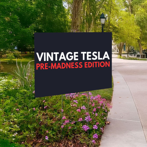 Vintage Tesla Pre Madness Edition Anti Elon Musk MAGA Yard Sign