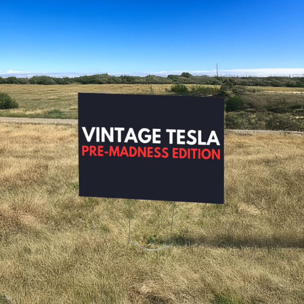Vintage Tesla Pre Madness Edition Anti Elon Musk MAGA Yard Sign