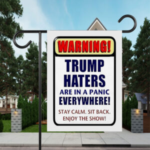 Warning Trump haters are in a panic everywhere Flag