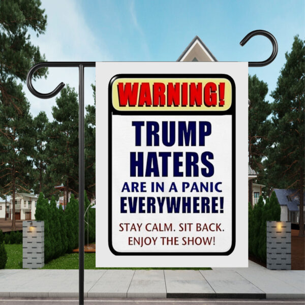 Warning Trump haters are in a panic everywhere Flag
