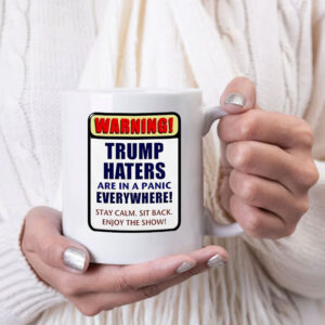 Warning Trump haters are in a panic everywhere Mug