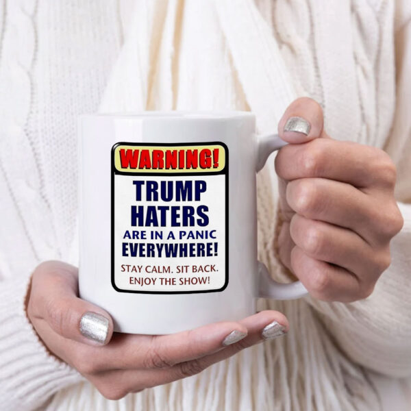 Warning Trump haters are in a panic everywhere Mug