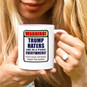 Warning Trump haters are in a panic everywhere Mug