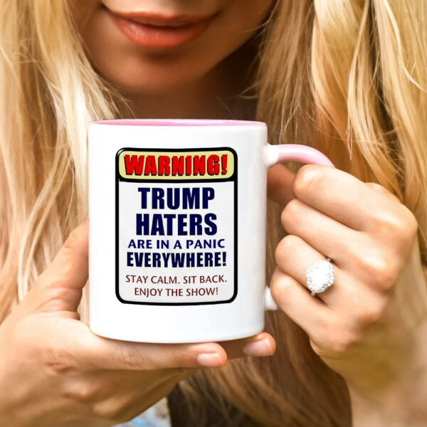 Warning Trump haters are in a panic everywhere Mug