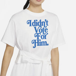 Anti Trump Shirt for Women Against Trump Political Shirts I Didn't Vote For Him Comfort Colors Feminist Gift Democrat T-Shirt Leftist Gifts