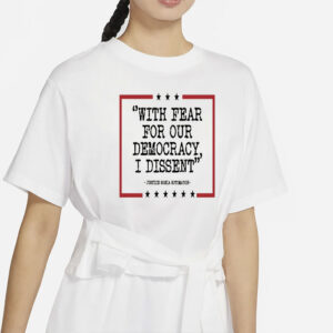 Democracy Tshirt, With Fear For Our Democracy I Dissent Shirt,Justice Sonia Sotomayor Quote Tee,Pro Justice Sweatshirt, Trendy Shirt, Womens