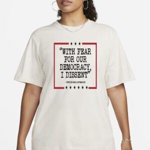 Democracy Tshirt, With Fear For Our Democracy I Dissent Shirt,Justice Sonia Sotomayor Quote Tee,Pro Justice Sweatshirt, Trendy Shirt, Womens