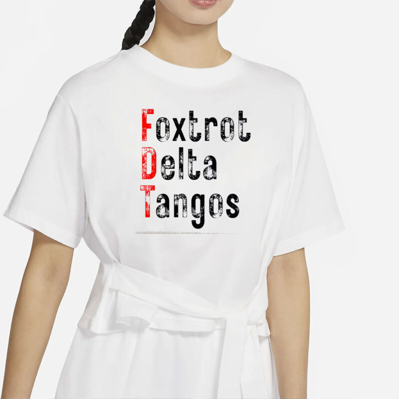 Foxtrots Delta Tangos Funny Foxtrots Delta Tangos T-Shirt