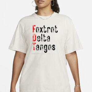 Foxtrots Delta Tangos Funny Foxtrots Delta Tangos T-Shirt
