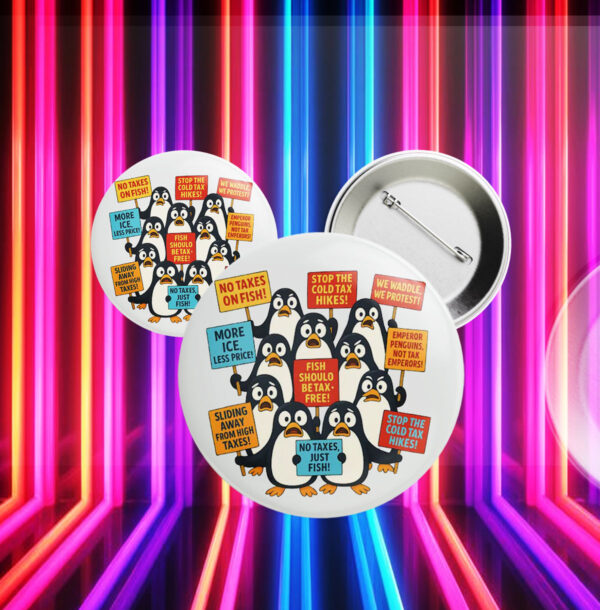 Funny Penguins Against Taxes, Anti Tariff Protest Button