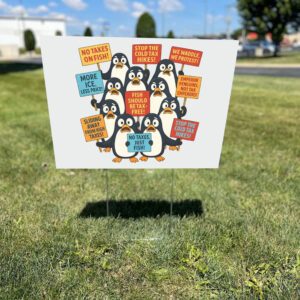 Funny Penguins Against Taxes, Anti Tariff Protest Yard Sign