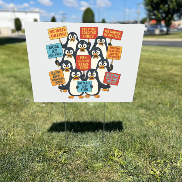 Funny Penguins Against Taxes, Anti Tariff Protest Yard Sign
