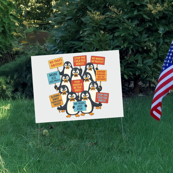 Funny Penguins Against Taxes, Anti Tariff Protest Yard Sign