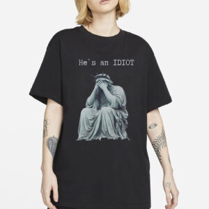 He is an IDIOT , Shirt, Anti Trump Shirt, Election Day Shirt, Funny Trump Shirt, Sarcastic Trump Shirt, Anti Trump Tee, Trump Shirt, Gift