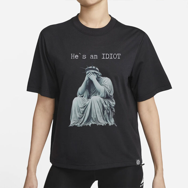 He is an IDIOT , Shirt, Anti Trump Shirt, Election Day Shirt, Funny Trump Shirt, Sarcastic Trump Shirt, Anti Trump Tee, Trump Shirt, Gift