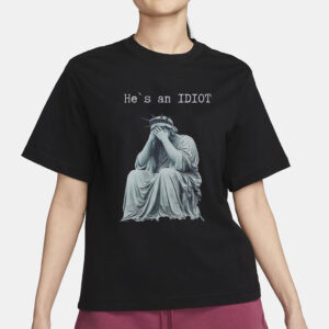 He is an IDIOT , Shirt, Anti Trump Shirt, Election Day Shirt, Funny Trump Shirt, Sarcastic Trump Shirt, Anti Trump Tee, Trump Shirt, Gift