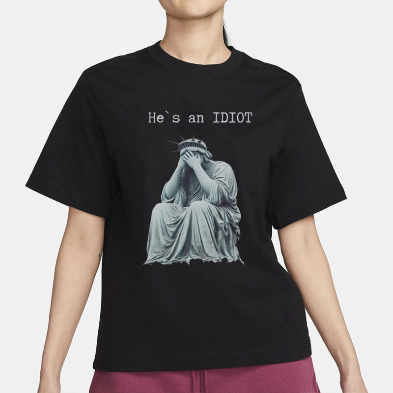 He is an IDIOT , Shirt, Anti Trump Shirt, Election Day Shirt, Funny Trump Shirt, Sarcastic Trump Shirt, Anti Trump Tee, Trump Shirt, Gift
