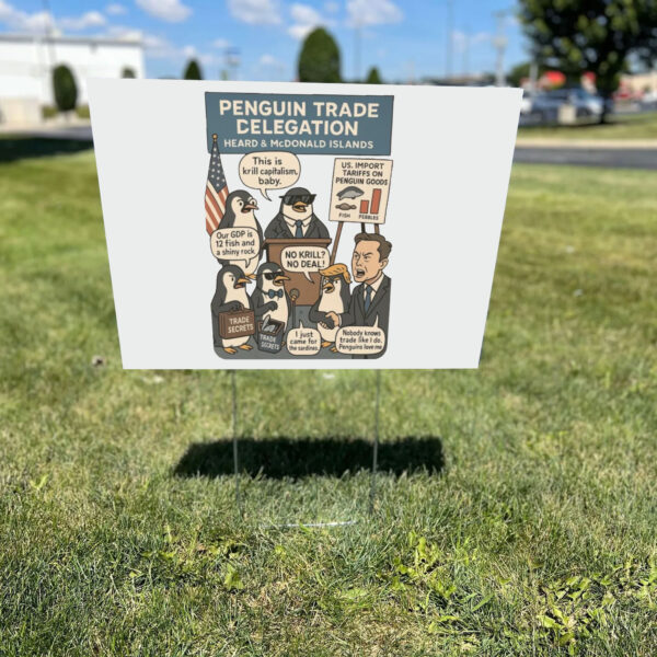 Heard Island Anti Trump, penguins Against Tariffs Yard Sign
