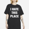 I Hate This Place I Love These Chords Shirt-Unisex T-Shirt