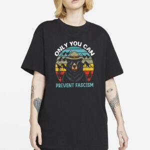 Only You Can Prevent Fascism Shirt, Anti Trump Shirt, National Park Smokey the Bear, Fuck Trump Progressive Liberal Funny Political Gift