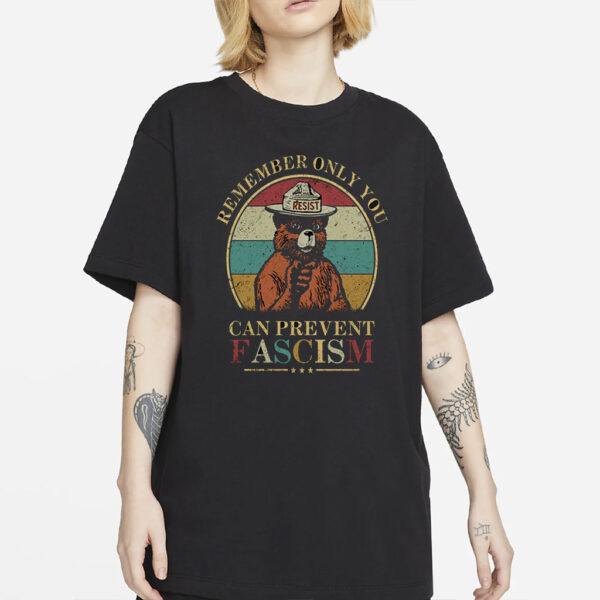 Only You Can Prevent Fascism Shirt, National Park Bear Shirt, Anti Trump Tee, Fuck Trump Progressive Liberal Funny Political Gift