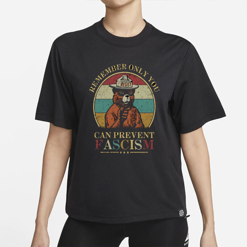 Only You Can Prevent Fascism Shirt, National Park Bear Shirt, Anti Trump Tee, Fuck Trump Progressive Liberal Funny Political Gift