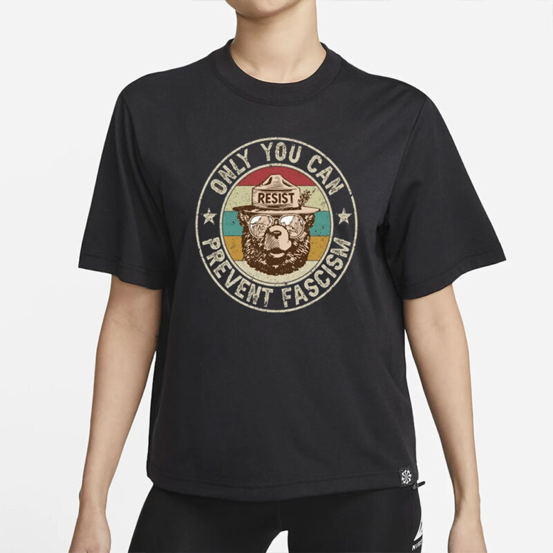Only You Can Prevent Fascism Shirt, Protect Our National Park T-shirt, Anti Trump Shirt, Resist Bear Shirt, Smokey the Bear Tee