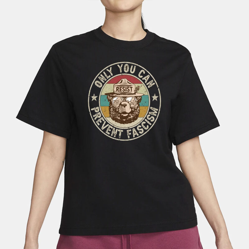 Only You Can Prevent Fascism Shirt, Protect Our National Park T-shirt, Anti Trump Shirt, Resist Bear Shirt, Smokey the Bear Tee