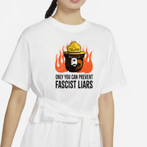 Only You Can Prevent Fascist Liars T-Shirt - Smokey the Bear Parody, Anti-Fascist, Pro-Democracy, Support Park Rangers, National Parks Tee Shirt