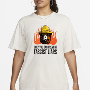 Only You Can Prevent Fascist Liars T-Shirt - Smokey the Bear Parody, Anti-Fascist, Pro-Democracy, Support Park Rangers, National Parks Tee Shirt