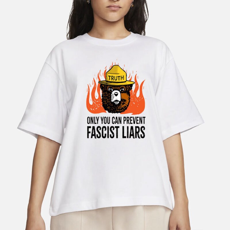 Only You Can Prevent Fascist Liars T-Shirt - Smokey the Bear Parody, Anti-Fascist, Pro-Democracy, Support Park Rangers, National Parks Tee Shirt