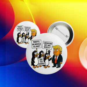Penguins Against Tariffs, Funny Anti Trump 2025 Button
