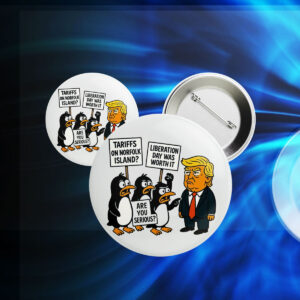 Penguins Against Tariffs, Funny Anti Trump 2025 Button