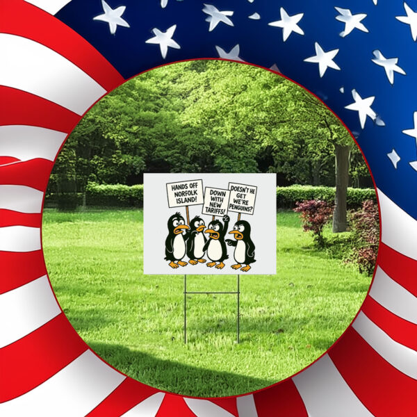 Penguins Against Tariffs, Funny Anti Trump Yard Sign