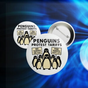 Penguins Against Tariffs, No Tariffs On Ice, Fish Tariffs Last Button