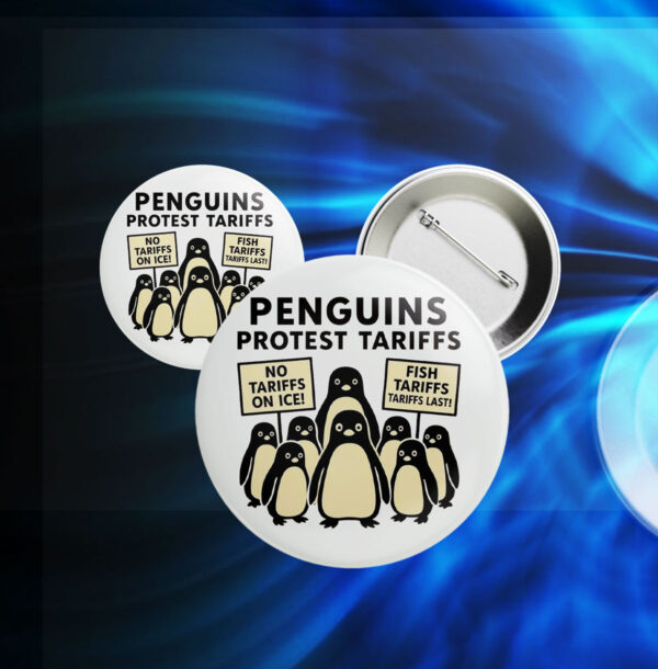 Penguins Against Tariffs, No Tariffs On Ice, Fish Tariffs Last Button