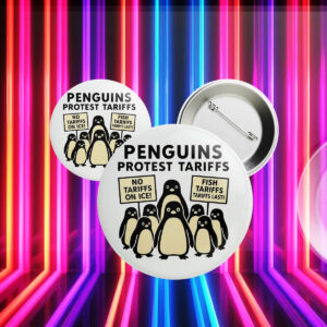 Penguins Against Tariffs, No Tariffs On Ice, Fish Tariffs Last Button