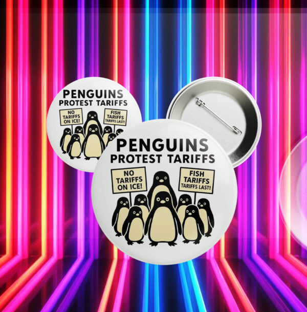 Penguins Against Tariffs, No Tariffs On Ice, Fish Tariffs Last Button