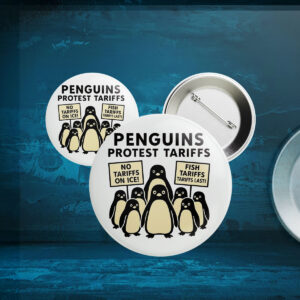 Penguins Against Tariffs, No Tariffs On Ice, Fish Tariffs Last Button