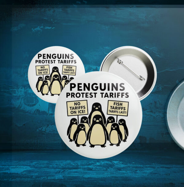 Penguins Against Tariffs, No Tariffs On Ice, Fish Tariffs Last Button