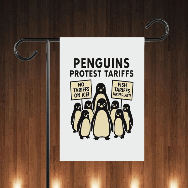 Penguins Against Tariffs, No Tariffs On Ice, Fish Tariffs Last Flag