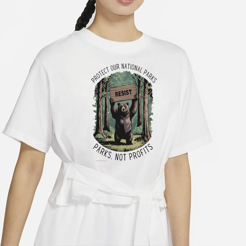 Protect Our National Parks Shirt Parks Over Profit T-Shirt Granola Girl Support Our Parks National Park Sweatshirt Resist Bear Tee Gifts