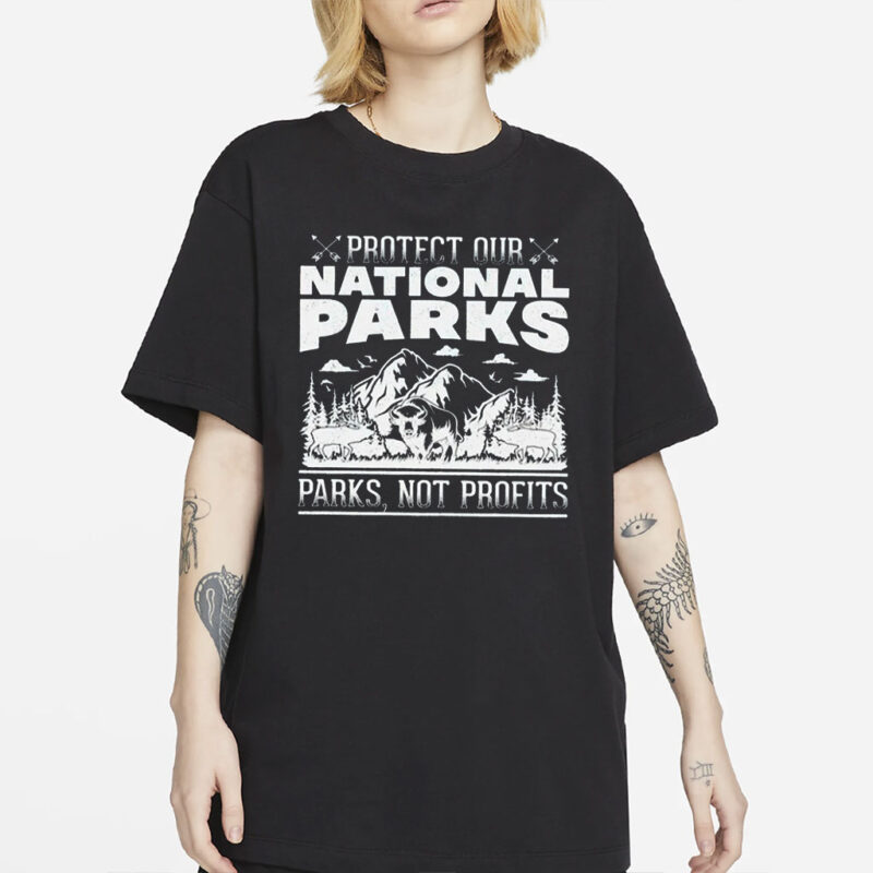  Protect Our National Parks Shirt - Support National Park Service Tee - Resist Anti-Trump Shirt - Bear Support T-Shirt