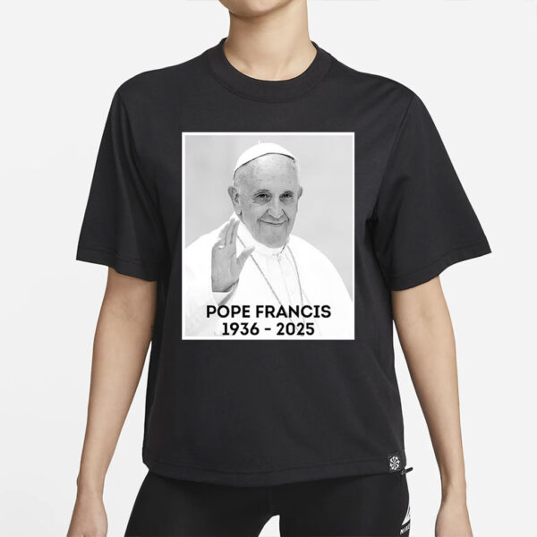 RIP Pope Francis Shirt, God Bless Pope Francis 1936-2025 Tee, Memorial Christian Shirt, Catholic Tribute Shir, In Loving Memory T-Shirt