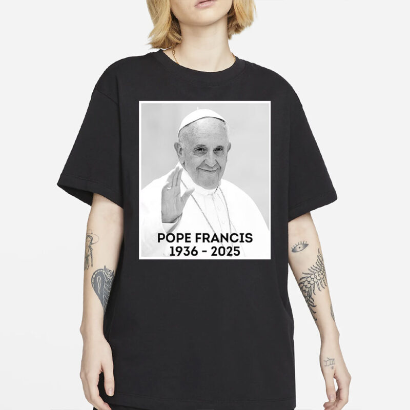 RIP Pope Francis Shirt, God Bless Pope Francis 1936-2025 Tee, Memorial Christian Shirt, Catholic Tribute Shir, In Loving Memory T-Shirt