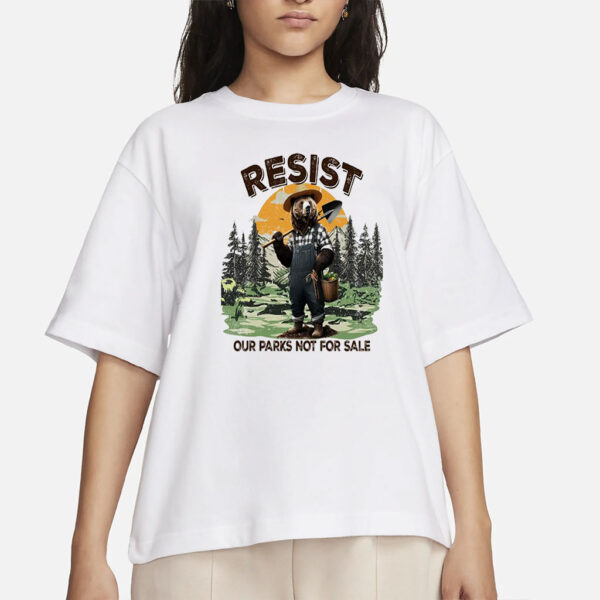Resist Bear Shirt, Our Parks Not For Sale T-shirt, Resist Shirt, Environmental Activism Shirt, I Stand With The NPS, Protect Our Parks Shirt