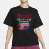 Resist Like It's 1938 Germany Shirt, Feminist T-shirt, Trump Hater Tee Gift, Republican Shirt, Anti-Trump T-shirt